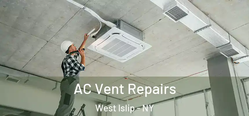  AC Vent Repairs West Islip - NY