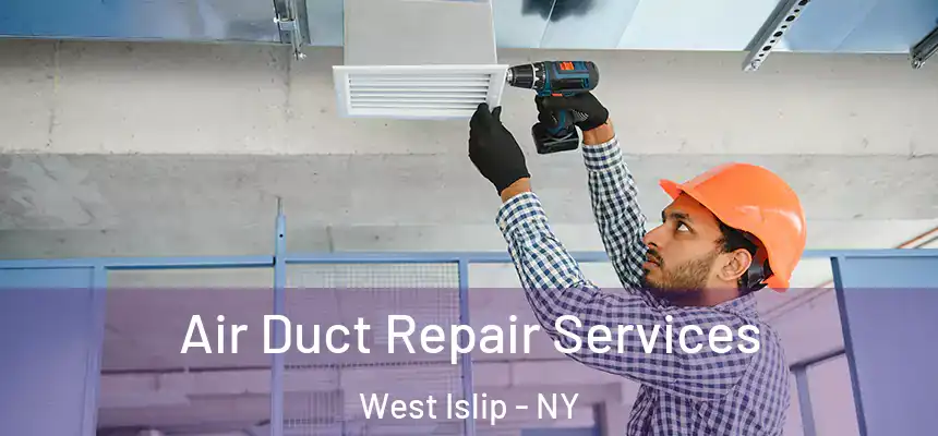  Air Duct Repair Services West Islip - NY