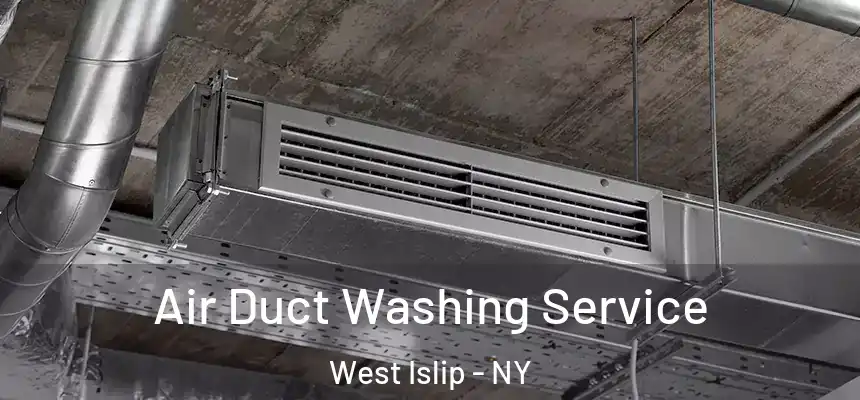 Air Duct Washing Service West Islip - NY