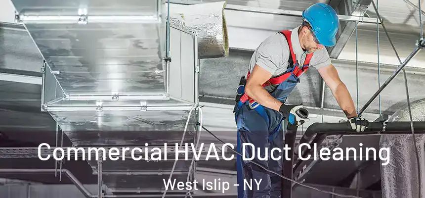  Commercial HVAC Duct Cleaning West Islip - NY