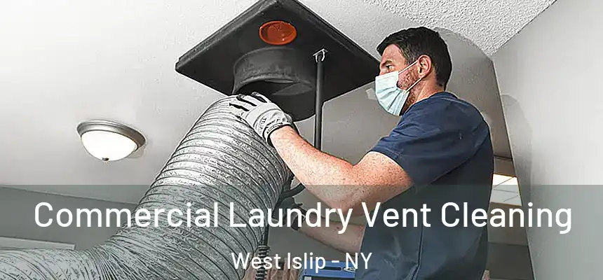  Commercial Laundry Vent Cleaning West Islip - NY