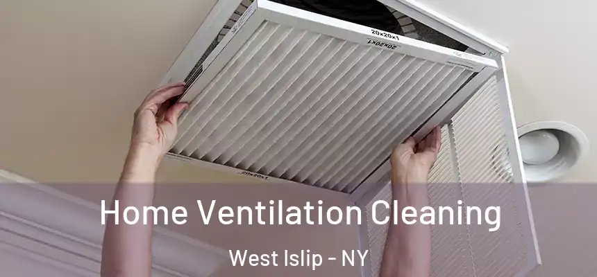  Home Ventilation Cleaning West Islip - NY