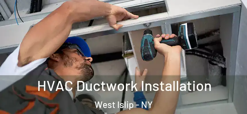  HVAC Ductwork Installation West Islip - NY