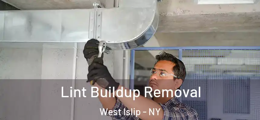  Lint Buildup Removal West Islip - NY