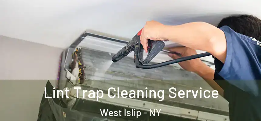  Lint Trap Cleaning Service West Islip - NY