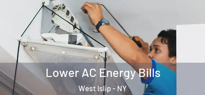  Lower AC Energy Bills West Islip - NY