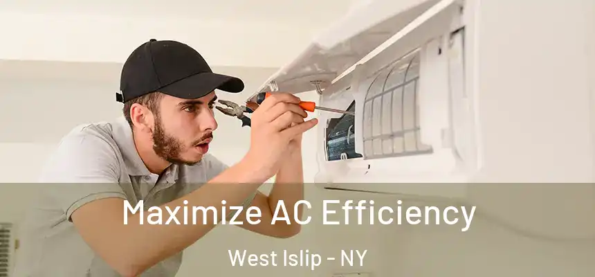  Maximize AC Efficiency West Islip - NY