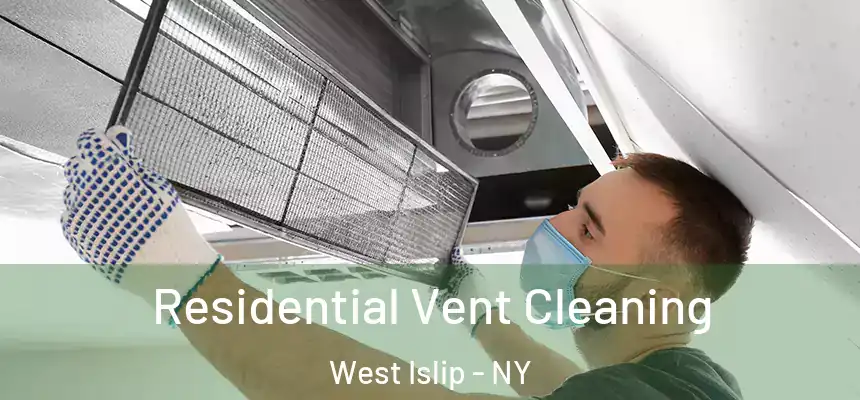  Residential Vent Cleaning West Islip - NY