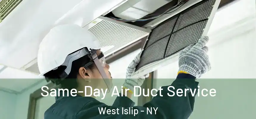  Same-Day Air Duct Service West Islip - NY